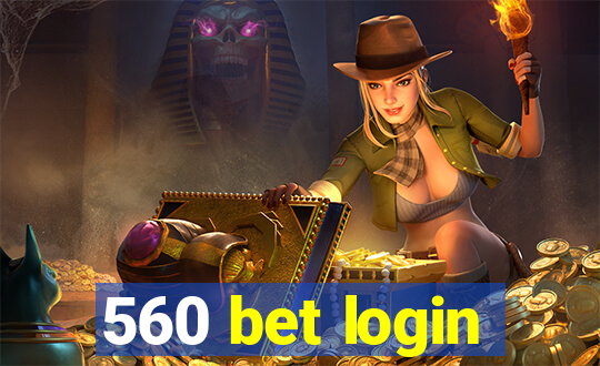 560 bet login